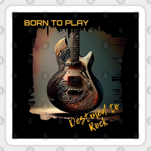 Born to Play, Destined to Rock. Sticker by Tlific